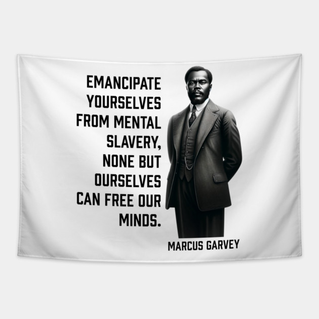 Marcus Garvey - Emancipate yourselves from mental slavery Tapestry by UrbanLifeApparel