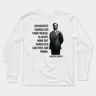 Marcus Garvey - Emancipate yourselves from mental slavery Long Sleeve T-Shirt