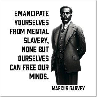 Marcus Garvey - Emancipate yourselves from mental slavery Posters and Art