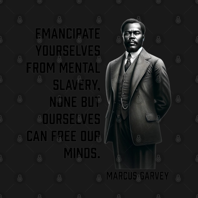 Marcus Garvey - Emancipate yourselves from mental slavery by UrbanLifeApparel
