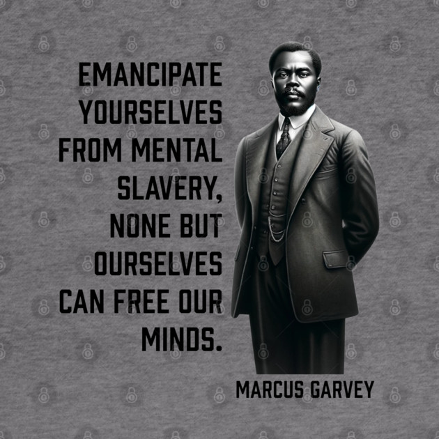 Marcus Garvey - Emancipate yourselves from mental slavery by UrbanLifeApparel