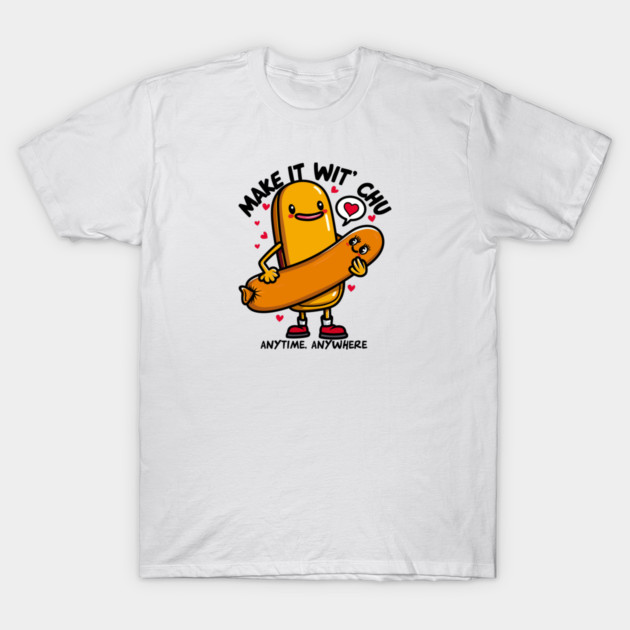 MAKE IT WIT CHU T-Shirt by artslaves