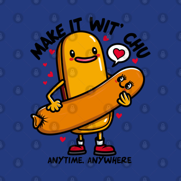 MAKE IT WIT CHU by artslaves