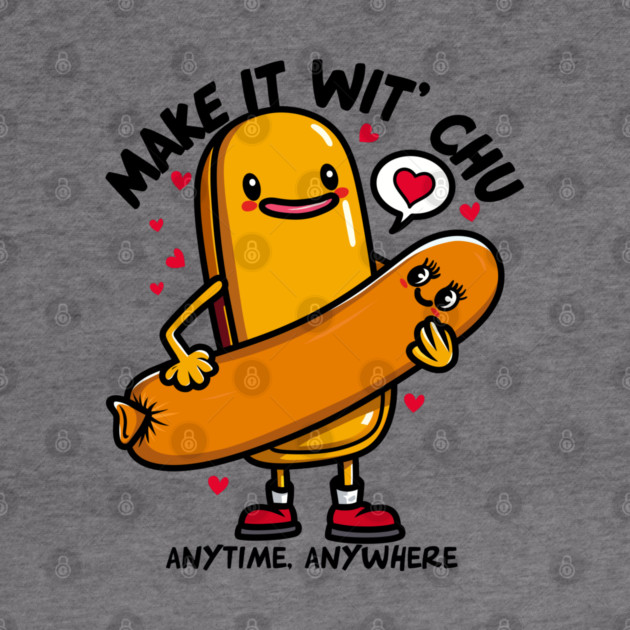 MAKE IT WIT CHU by artslaves