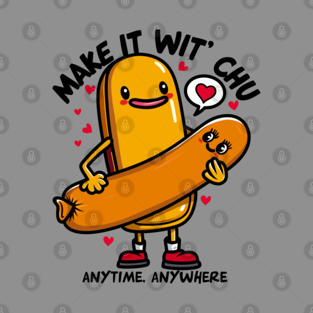 MAKE IT WIT CHU by artslaves