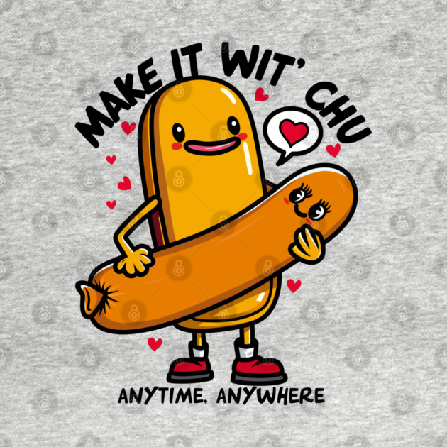 MAKE IT WIT CHU by artslaves