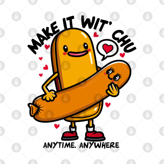 MAKE IT WIT CHU by artslaves