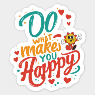 Do What Makes You Happy Sticker