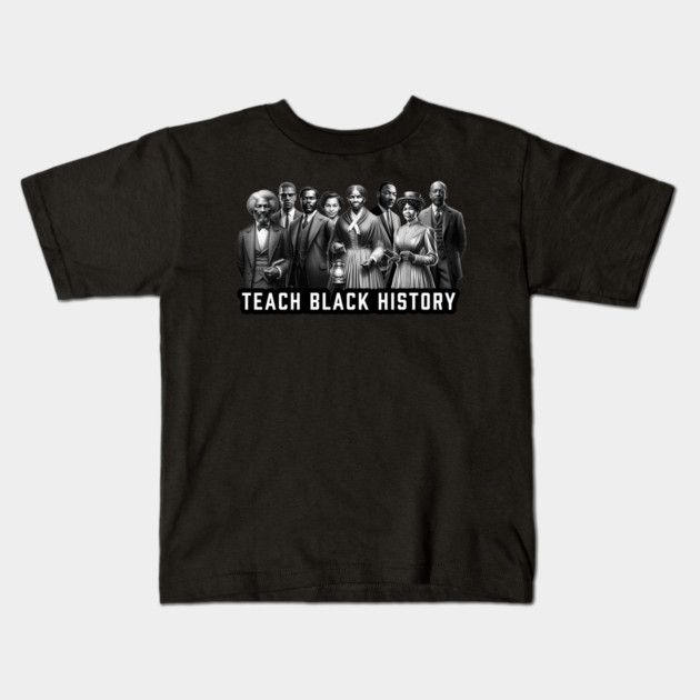 Teach Black History Kids T-Shirt by UrbanLifeApparel