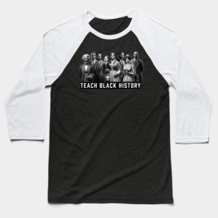 Teach Black History Baseball T-Shirt