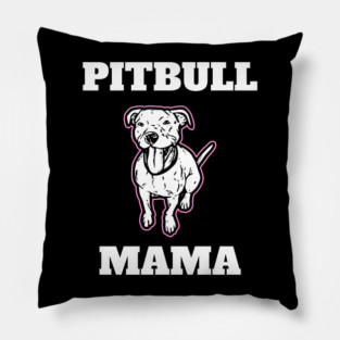 Pitbull Mama Pitbull Momma Pillow