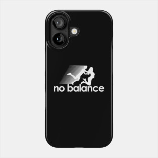 No Balance Phone Case