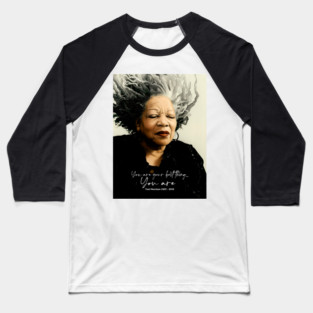 Black History Month: Toni Morrison, “You are your best thing ... You are” Baseball T-Shirt
