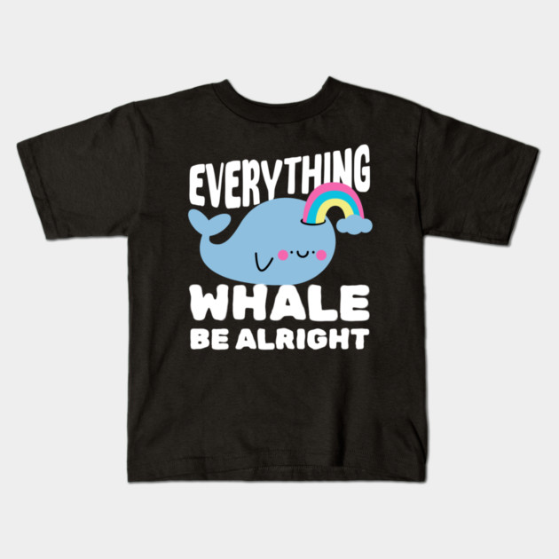 Everything Whale Be Alright Kids T-Shirt by The WYLD Tribe