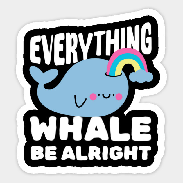 Everything Whale Be Alright Magnet by The WYLD Tribe