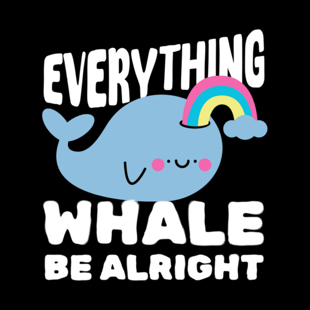 Everything Whale Be Alright by The WYLD Tribe