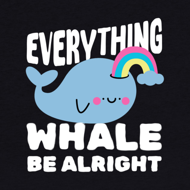 Everything Whale Be Alright by The WYLD Tribe