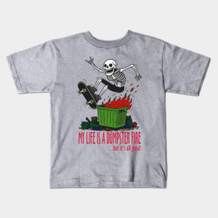 My Life is a Dumpster Fire Kids T-Shirt