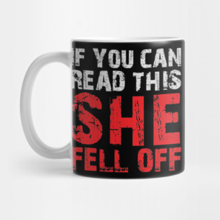 If you can read this she fell off (on the back) Mug