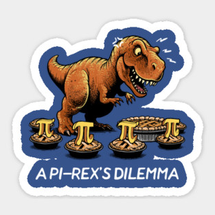 The Pi-rex Predicament Sticker