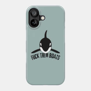 Orca Whale Fuck Them Boats Phone Case