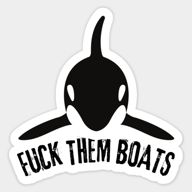 Orca Whale Fuck Them Boats Sticker by The WYLD Tribe