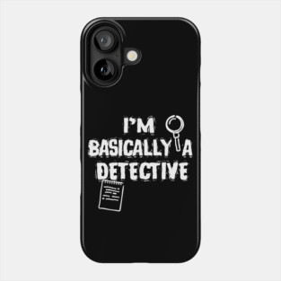 True Crime Fan I'm Basically A Detective Phone Case