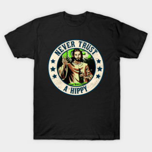Never Trust a Hippy T-Shirt