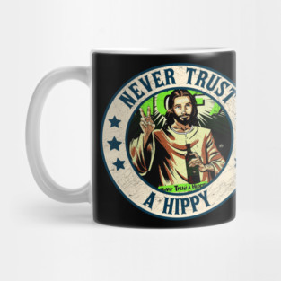 Never Trust a Hippy Mug