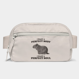 Capybara i want a perfect body i want a perfect soul Shirt, Funny Capybara Meme Bag