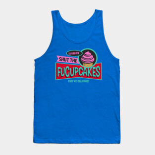 Try My New Shut the Fucupcakes! Tank Top
