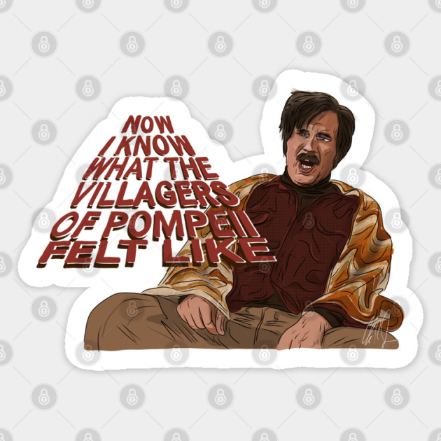 Anchorman 2: Villagers of Pompeii Sticker by 51Deesigns
