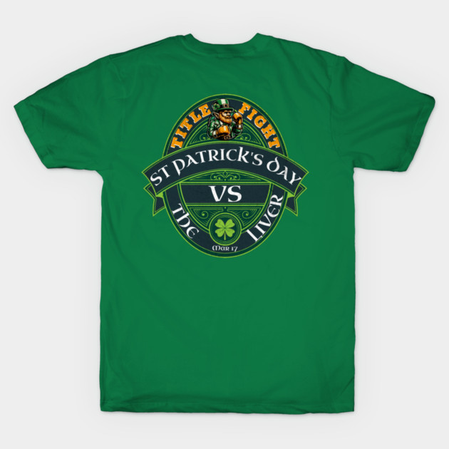 Funny Irish St Patrick's Day vs The Liver Party Beer Drinking 2 sided Shirt Gift by anarchyunion