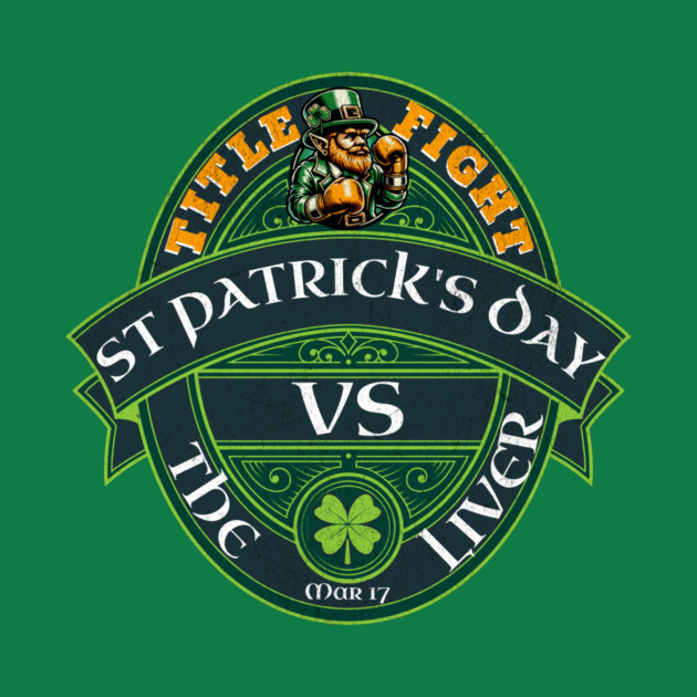 Funny Irish St Patrick's Day vs The Liver Party Beer Drinking 2 sided Shirt Gift by anarchyunion