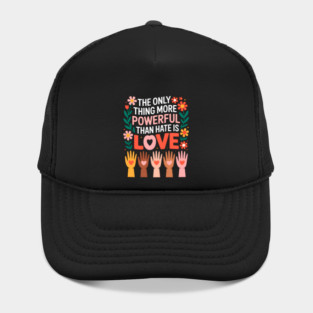 The-Only-Thing-More-Powerful-Than-Hate-is-Love Hat