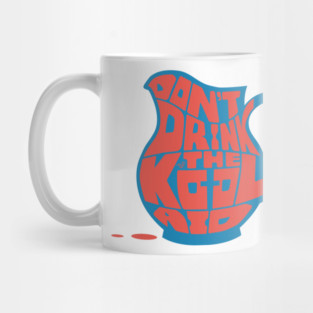 Don't Drink the Kool-Aid by TaizTeez Mug
