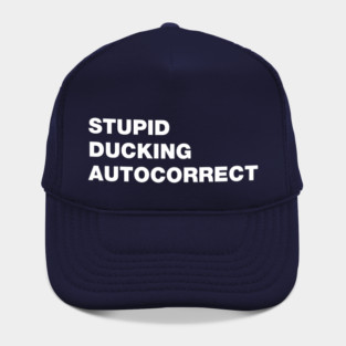Stupid Ducking Autocorrect Hat