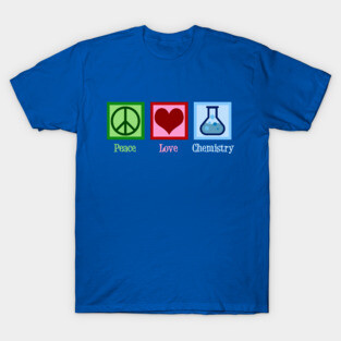 Peace Love Chemistry T-Shirt