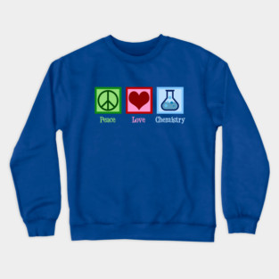 Peace Love Chemistry Crewneck Sweatshirt