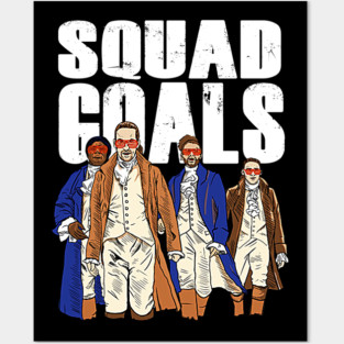 Squad Goals Hamilton Musical Posters and Art