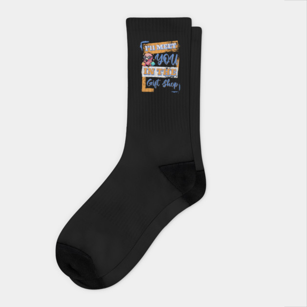 I'll Meet you in the Gift Shop for theme park Fans Socks by Joaddo