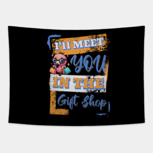 I'll Meet you in the Gift Shop for theme park Fans Tapestry