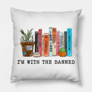 I'm With The Banned Reading Book, Banned Book , Reading Lover Gift For Librarian,book lover, floral book, Pillow