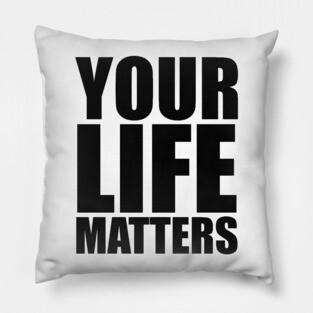 YOUR Life Matters Pillow