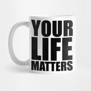 YOUR Life Matters Mug
