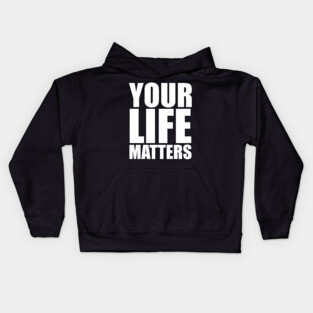YOUR Life Matters .w Kids Hoodie