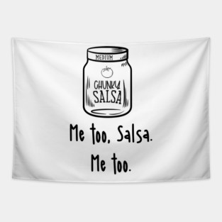 Funny Salsa, Chunky Salsa, Me Too Salsa, Me too Tapestry