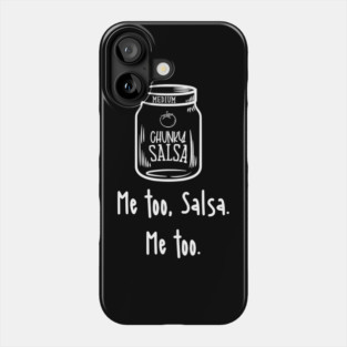 Me Too Salsa Me too Funny salsa Phone Case