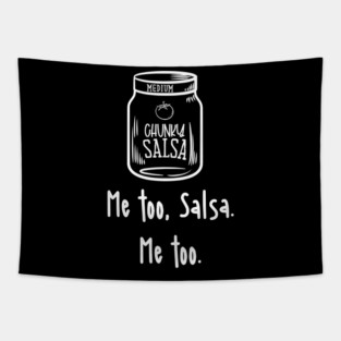 Me Too Salsa Me too Funny salsa Tapestry