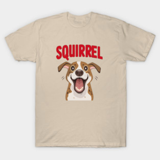 Funny Excited dog "squirrel" T-Shirt